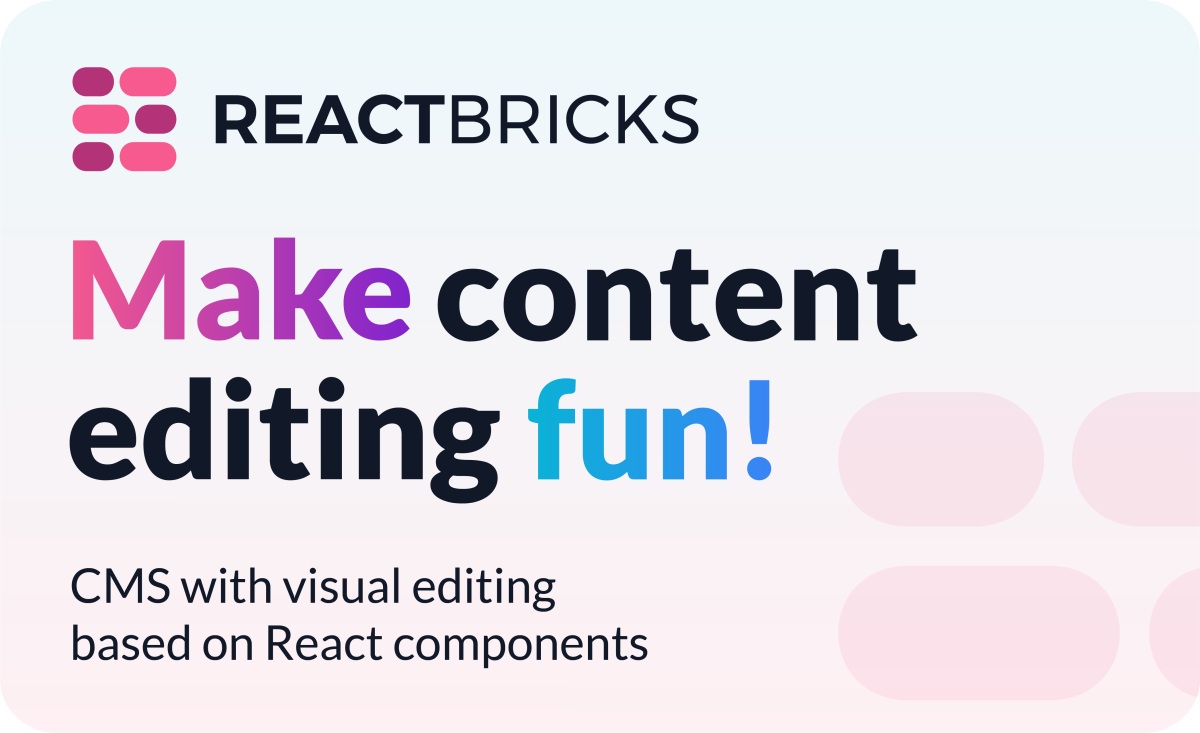 React Bricks is a CMS with visual editing based on React components