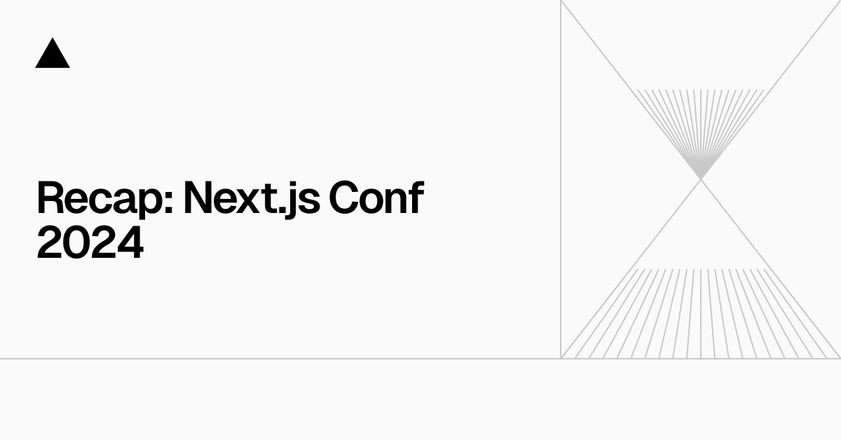 Next.js Conf 2024 Recap