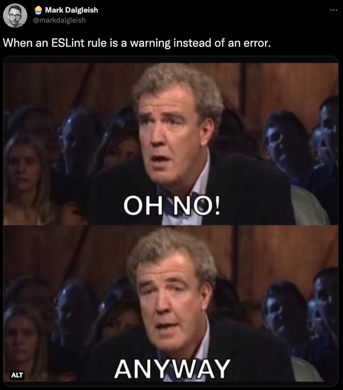 Meme - When an ESLint rule is a warning instead of an error. - oh no - anyway (nobody cares)