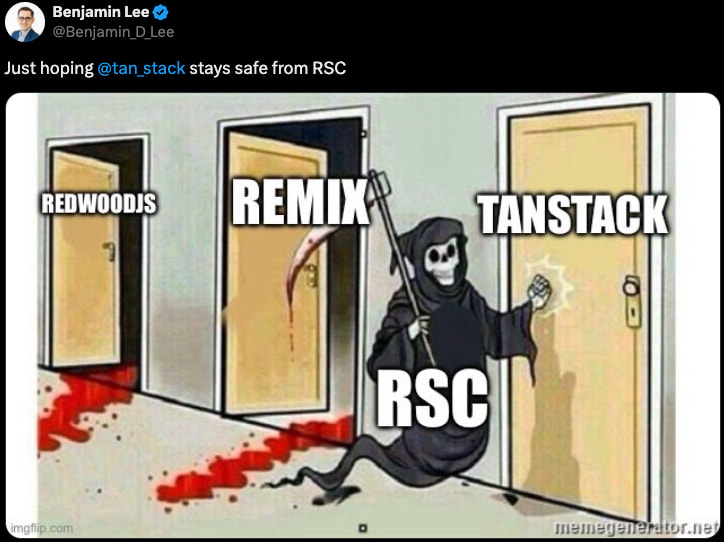 Benjamin Lee tweet: Just hoping @tan_stack stays safe from RSC