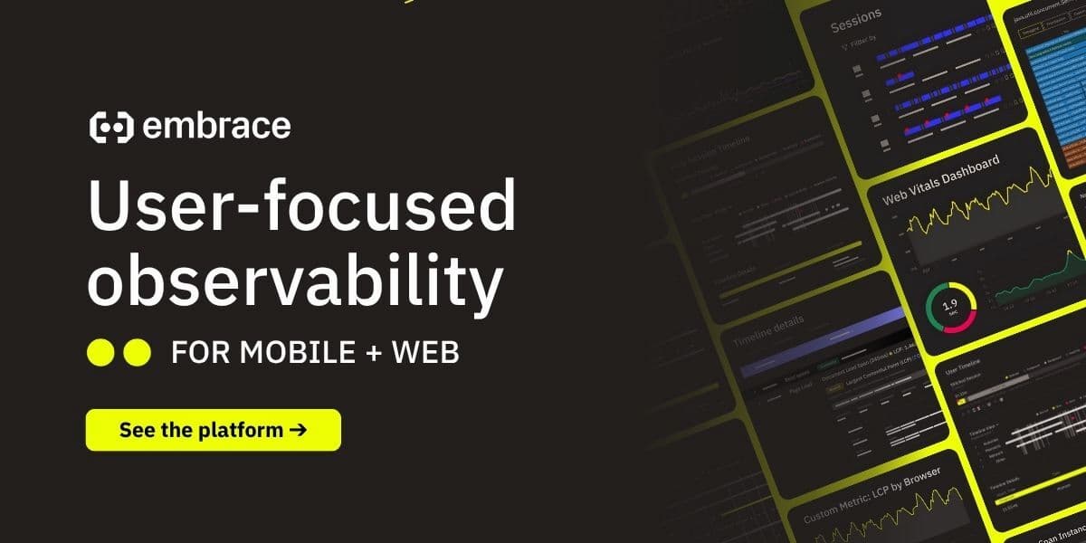 Embrace: User-Focused Observability for Mobile and Web