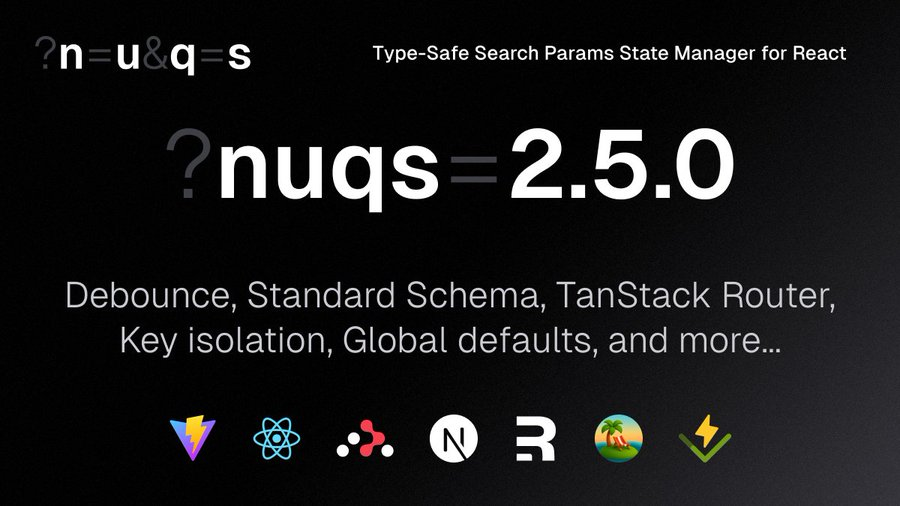 nuqs 2.5 - Debounce, Standard Schema, TanStack Router, Key isolation, and more